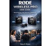 Rode Wireless PRO User Guide: Step-by-Step Setup, Audio Optimization, Troubleshooting, and Pro Recording Tips for Creators