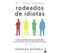Rodeados de idiotas: Los cuatro tipos de personalidades (o cómo entender a quienes cuesta tanto entender) (Empresa y Talento)