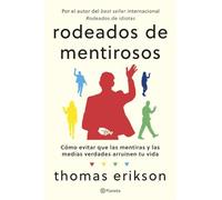 Rodeados de mentirosos: Cómo evitar que las mentiras y las medias verdades arruinen tu vida (No Ficción)