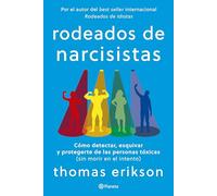Rodeados de narcisistas: Cómo detectar, esquivar y protegerte de las personas tóxicas (sin morir en el intento) (No Ficción)