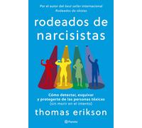 Rodeados de narcisistas: Cómo detectar, esquivar y protegerte de las personas tóxicas (sin morir en el intento) (No Ficción)