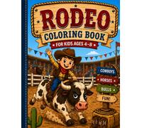 Rodeo Coloring Book for Kids Ages 4-8: Fun Cowboys, Horses, Bulls & Rodeo Action Coloring Pages for Kids
