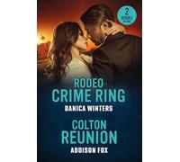 Rodeo Crime Ring / Colton Reunion: Two new romance in uniform stories perfect for fans of forbidden love and second chances in 2025!