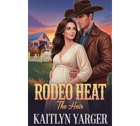 Rodeo Heat: The Heir: Book 3