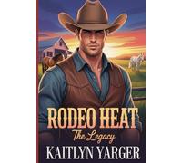 Rodeo Heat: The Legacy: Book 4
