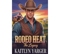 Rodeo Heat: The Legacy: Book 4