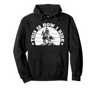 Rodeo Horse Riding This Is How I Ride Cowboy Sudadera con Capucha