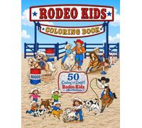 RODEO KIDS COLORING BOOK: 50 Cowboy and Cowgirl Kids Rodeo Illustrations