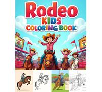 Rodeo Kids Coloring Book: Fun Western Adventures with Cowboys, Cowgirls, Horses, Bulls, Boots, Hats, Barn Animals, and Rodeo Fun for Kids Ages 4-8