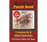 Rodeo Puzzle Book: Rodeo Word Searches and Crosswords I 50+ Western Themed puzzles about Horses, Bull Riding, Cowboys and Cowgirls I 6x9 I 120 Pages I ... Vacations, Road Trips and Screen Free Time