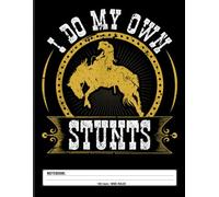 Rodeo Stunts Notebook: I Do My Own Bronc Riding - Funny Bucking Horse Journal