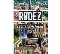 Rodez Travel Guide for Family Adventure 2025