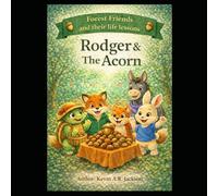 Rodger & The Acorn: The Forest Friends and Their Life Lessons