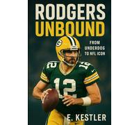 Rodgers Unbound: From Underdog to NFL Icon