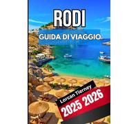 RODI GUIDA DI VIAGGIO 2025 2026: Approfondimenti su cultura, spiagge, villaggi e viaggi quotidiani