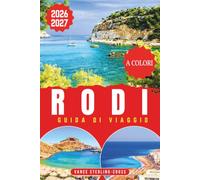 RODI GUIDA DI VIAGGIO 2026-2027 (A COLORI): Scopri Lindos, la Città Vecchia, le rovine antiche e le spiagge dorate sull'isola greca dell'Egeo (Guida di viaggio a colori 2027)
