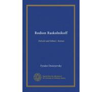Rodion Raskolnikoff: (Schuld und Sühne) : Roman