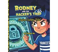 Rodney and the Hacker's Trap: A Digital Safety Fable (The Information Age Book Series Volume 1 Navigating Media, Digital and AI World)