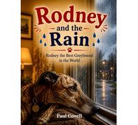 Rodney and the Rain: book 8 in the Series (Rodney the Best Greyhound in the World)