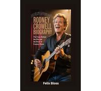 RODNEY CROWELL BIOGRAPHY: The Voice Behind the Hits and the Heart of Country Music