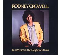 RODNEY CROWELL - BUT WHAT WILL THE NEIGHBORS THINK LP (VINYL ALBUM) US WARNER BROS 1980