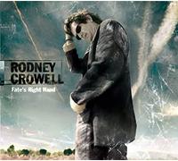 Rodney Crowell - Fate S Right Hand