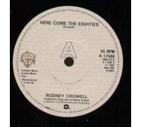 RODNEY CROWELL - HERE COME THE EIGHTIES 7 INCH (7" VINYL 45) UK WARNER BROS 1980