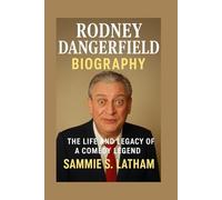 RODNEY DANGERFIELD BIOGRAPHY: The Life And Legacy Of A Comedy Legend