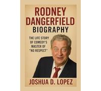 RODNEY DANGERFIELD BIOGRAPHY: The Life Story Of Comedy’s Master Of “No Respect”