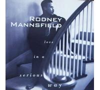 Rodney Mannsfield - Love In A Serious Way