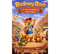 Rodney Roo & The Great Outback Talent Show: A Heartwarming Children's Book About Courage, Friendship, and Finding Your Talent