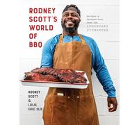 Rodney Scott's World of BBQ: Every Day Is a Good Day: A Cookbook