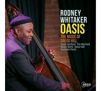Rodney Whitaker - Rodney Whitaker : Oasis: The Music of Gregg Hill.