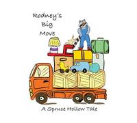 Rodney's Big Move: A Spruce Hollow Tale