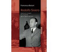 Rodolfo Siviero: Avventure e recuperi del più grande agente segreto dell’arte (Storie)
