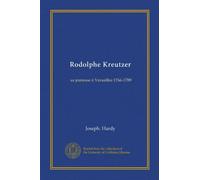 Rodolphe Kreutzer (Vol-1): sa jeunesse á Versailles 1766-1789