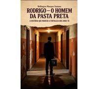 RODRIGO O HOMEM DA PASTA PRETA