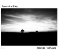Rodrigo Rodriguez - Across the East