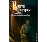 Rodrigo Rodríguez y el caso del cazador de criaturas imaginarias