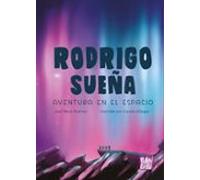 Rodrigo Sueña. Aventura En El Espacio