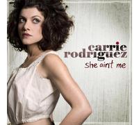 Rodriguez, Carrie - She Ain't Me by Rodriguez, Carrie (2008) Audio CD