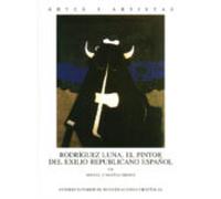 Rodriguez Luna El Pintor Del Exilio Republicano Español