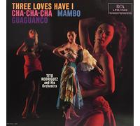Rodriguez, Tito - Three Loves Have I: Cha-Cha-Cha/Mambo/Guaguanco [Vinilo]
