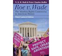 Roe v. Wade: The Abortion Rights Controversy in American History (Landmark Law Cases and American Society)