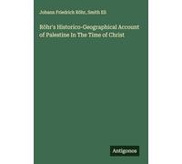 Röhr's Historico-Geographical Account of Palestine In The Time of Christ