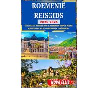 ROEMENIË REISGIDS 2025-2026: Een zielloze reisgids door de verborgen dorpen, heilige kloosters en wilde landschappen van Roemenië
