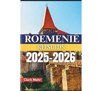 ROEMENIË REISGIDS 2025-2026: Onthulling van kastelen, cultuur en wilde paden
