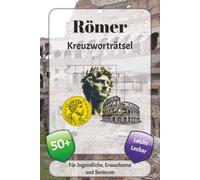 Römer Kreuzworträtsel: Kreuzworträtsel mit leicht lesbarer Schrift über Kaisern, Mythologie, dem Alltag und mehr | 6x9 Zoll, 120 Seiten | über 50 Rätsel … Geschenk für Urlaub, Ferien und Entspannung
