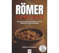 RÖMER TONTOPF: Traditionelle Gerichte aus dem Tontopf - einfach, aromatisch und gelingsicher