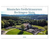Römisches Freilichtmuseum Hechingen-Stein 2026 (Wandkalender 2026 DIN A4 quer), CALVENDO Monatskalender: Lassen Sie sich 2026 von Bildern der Villa Rustica begleiten!